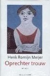 Henk Romijn Meijer: Oprechter trouw. Hardcover, 1e druk, Ophalen of Verzenden, Zo goed als nieuw, Henk Romijn Meijer, Nederland