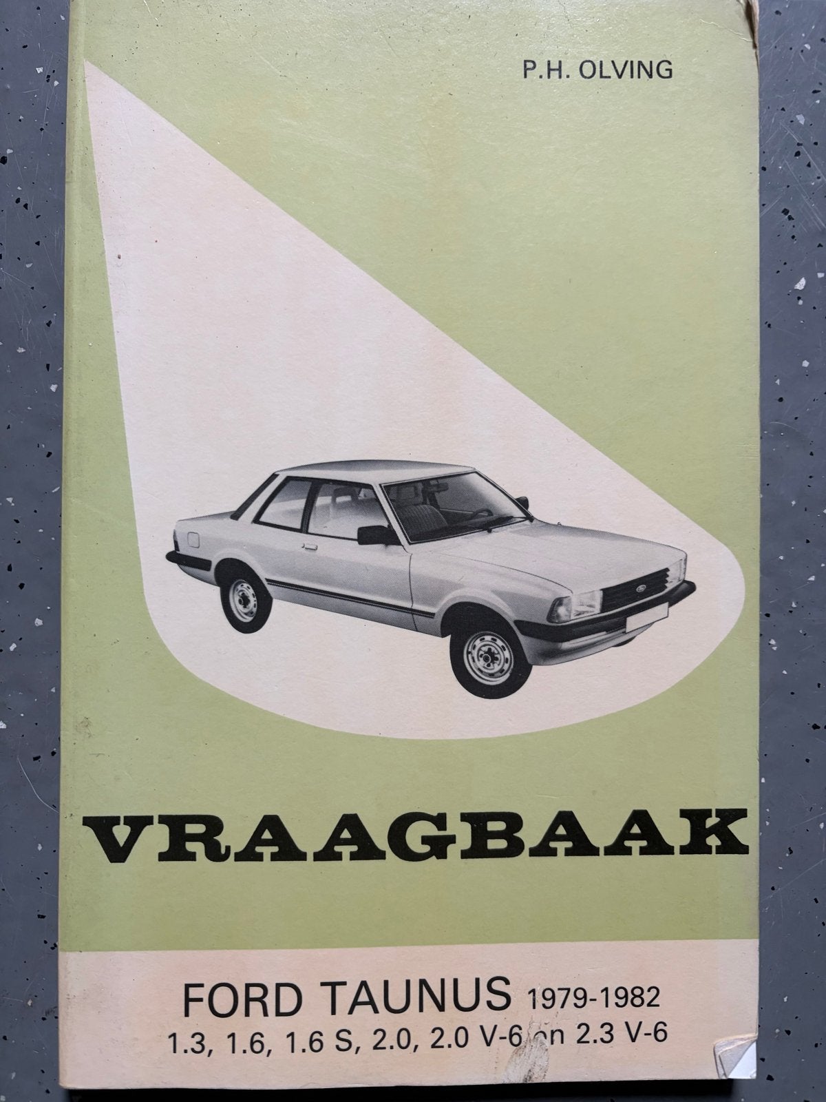 Vraagbaak Ford Taunus 1979-1982 (P.H. Olving), Ophalen of Verzenden, Gelezen, Ford