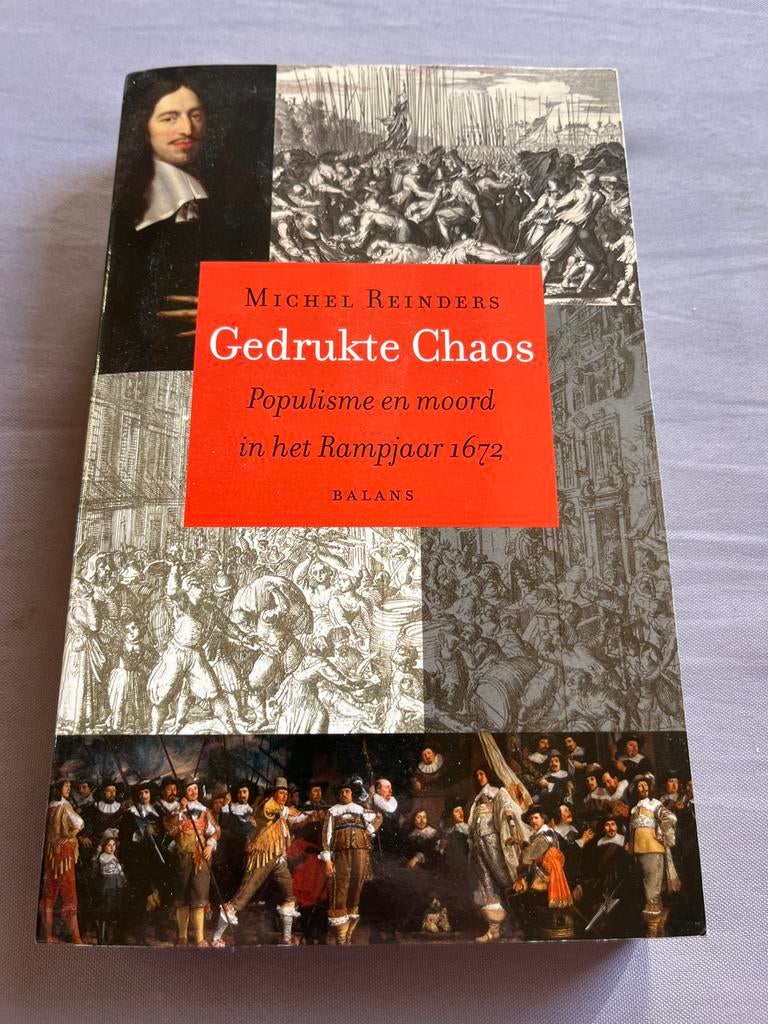 Gedrukte Chaos: Populisme en moord in het Rampjaar 1672, Boeken, Ophalen of Verzenden, 17e en 18e eeuw, Zo goed als nieuw, Europa