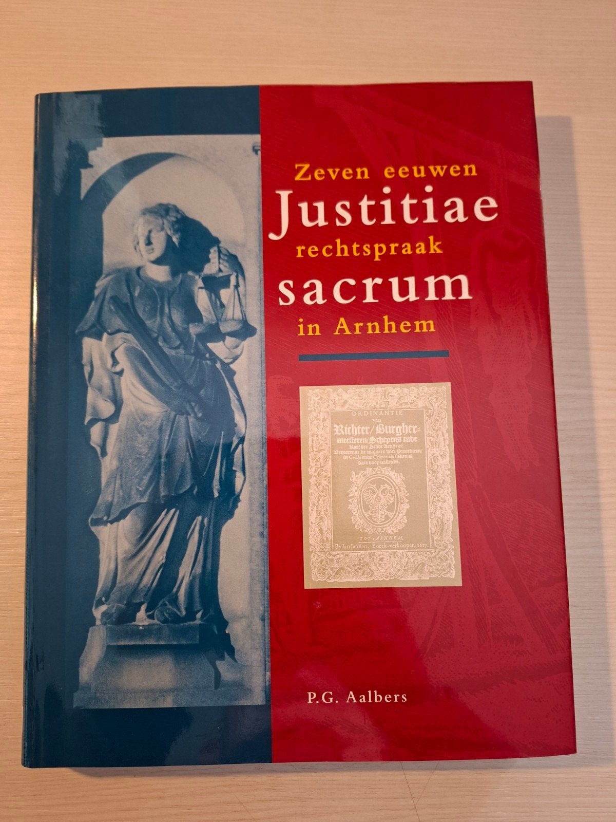 Zeven eeuwen Justitiae sacrum rechtspraak in Arnhem, Ophalen of Verzenden, 20e eeuw of later, Zo goed als nieuw, P.G. Aalbers
