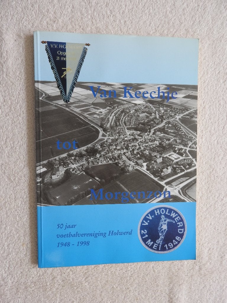 Van Keechje tot Morgenzon - Voetbalvereniging Holwerd, Ophalen of Verzenden, Zo goed als nieuw