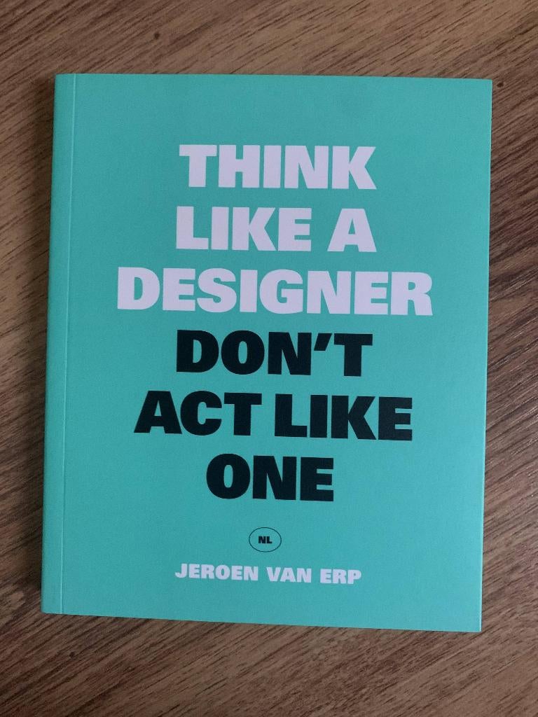 Think like a designer don't act like one, Ophalen of Verzenden, Zo goed als nieuw, Jeroen van erp, Overige onderwerpen
