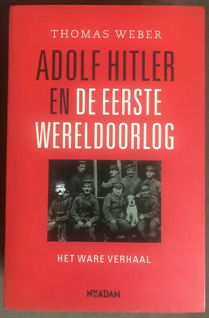 Adolf Hitler en de Eerste Wereldoorlog (Thomas Weber), Thomas Weber, Ophalen of Verzenden, Zo goed als nieuw, Voor 1940