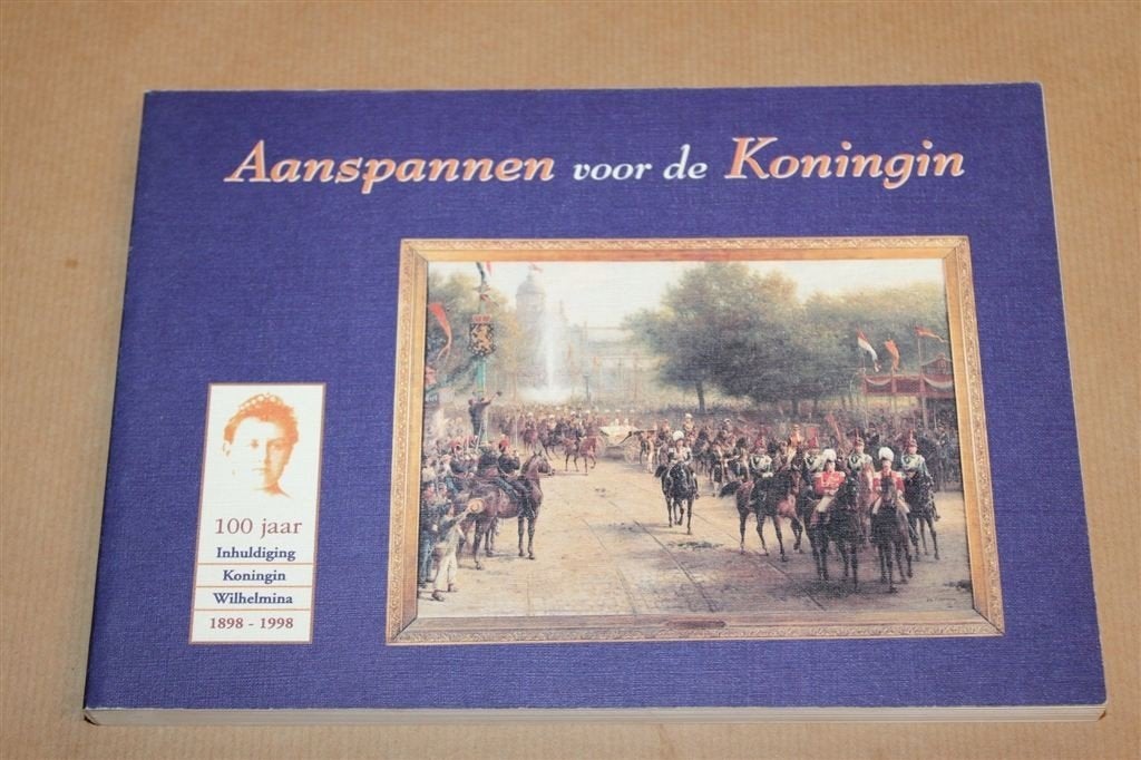 Aanspannen voor de Koningin — Rijtuigen en Koninklijk Defile, Ophalen of Verzenden, Gelezen