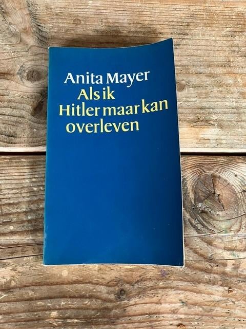 Als ik Hitler maar kan overleven, Boeken, Oorlog en Militair, Ophalen of Verzenden, Algemeen, Anita Mayer, Tweede Wereldoorlog
