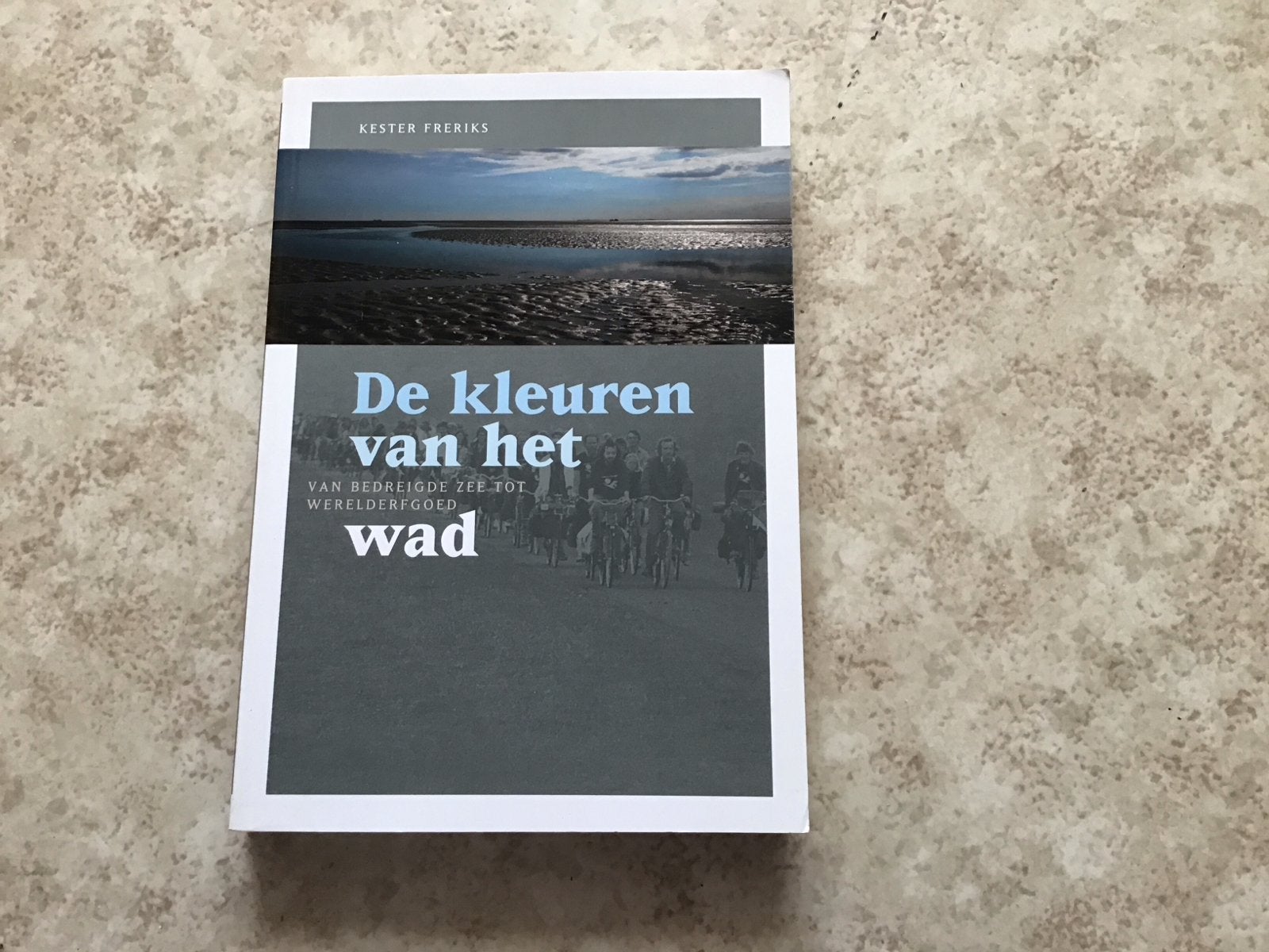 De kleuren van het wad - Kester Freriks (Werelderfgoed), Ophalen of Verzenden, Zo goed als nieuw, Nederland