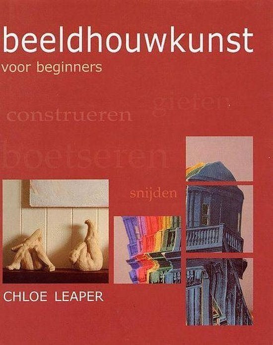Beeldhouwkunst voor beginners - Chloe Leaper, Ophalen of Verzenden, Nieuw, Overige onderwerpen