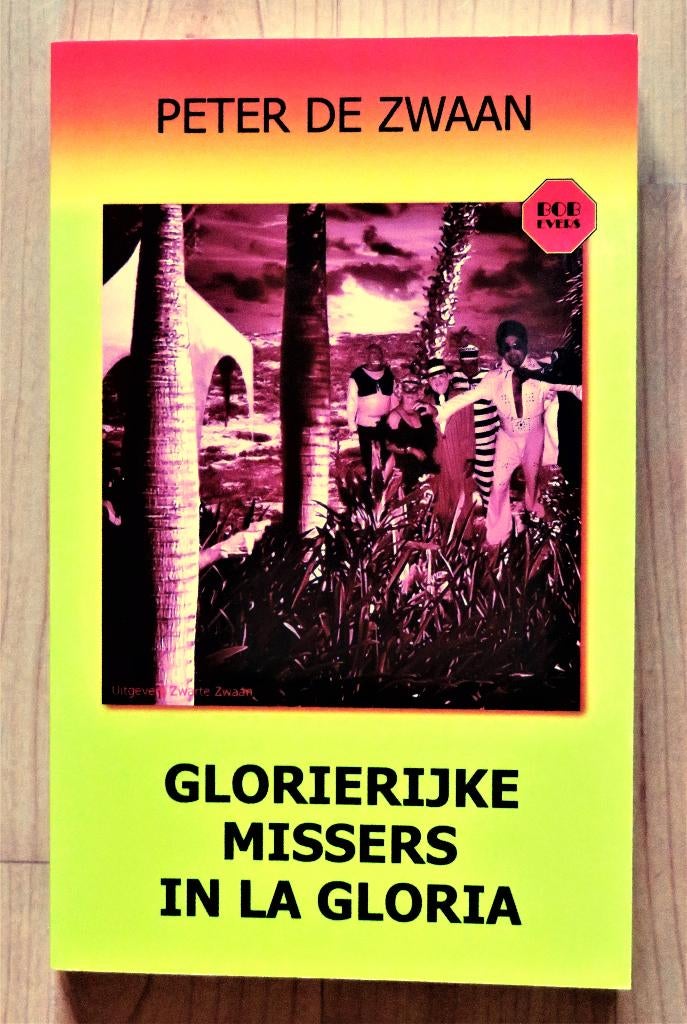 Peter de Zwaan Bob Evers 53 Glorierijke missers in La Gloria, Boeken, Ophalen of Verzenden, Zo goed als nieuw