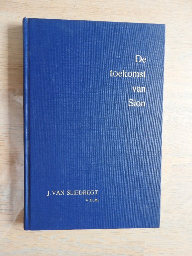 Ds. J. van Sliedregt - De toekomst van Sion - Bijbellezingen, Ophalen of Verzenden, Zo goed als nieuw
