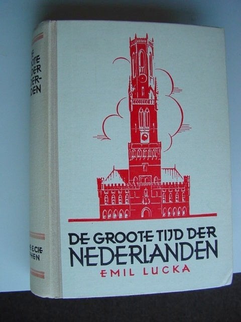 Emil Lucka : De Groote tijd der Nederlanden, Boeken, Ophalen of Verzenden, 15e en 16e eeuw, Gelezen