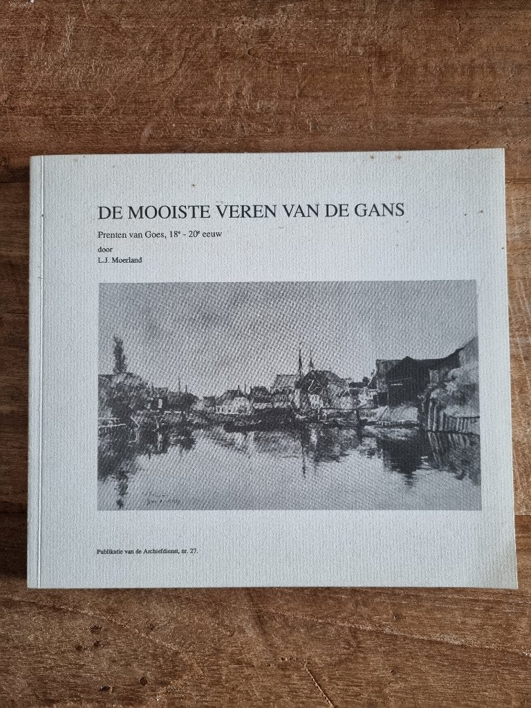 De Mooiste Veren Van De Gans - Prenten van Goes, Boeken, Gelezen, 19e eeuw, Ophalen of Verzenden, L.J. Moerland