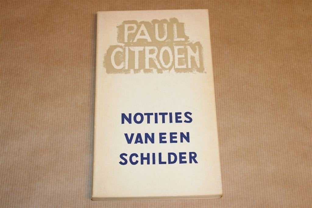 Notities van een schilder - Paul Citroen - Gesigneerd, Ophalen of Verzenden, Zo goed als nieuw