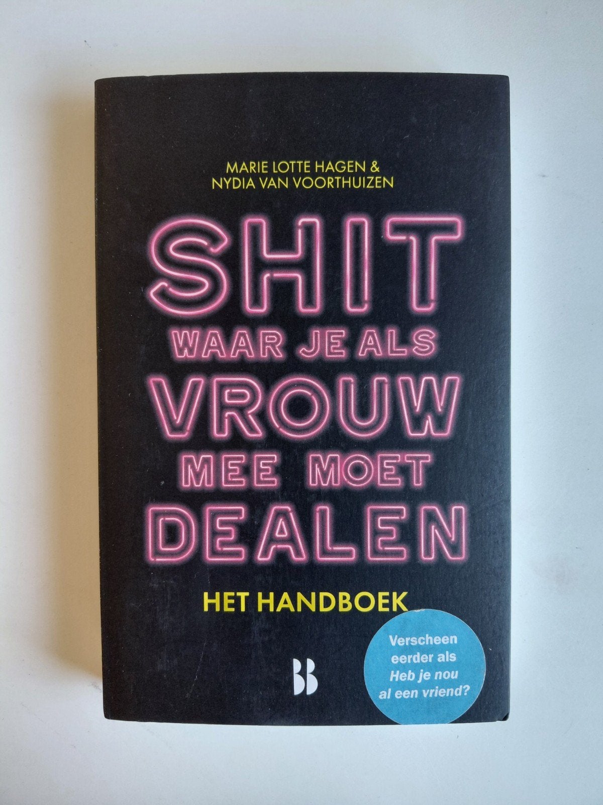 Shit waar je als vrouw mee moet dealen - Het Handboek, Boeken, Ophalen of Verzenden, Zo goed als nieuw, Marie Lotte Hagen & Nydia van Voorsthuizen