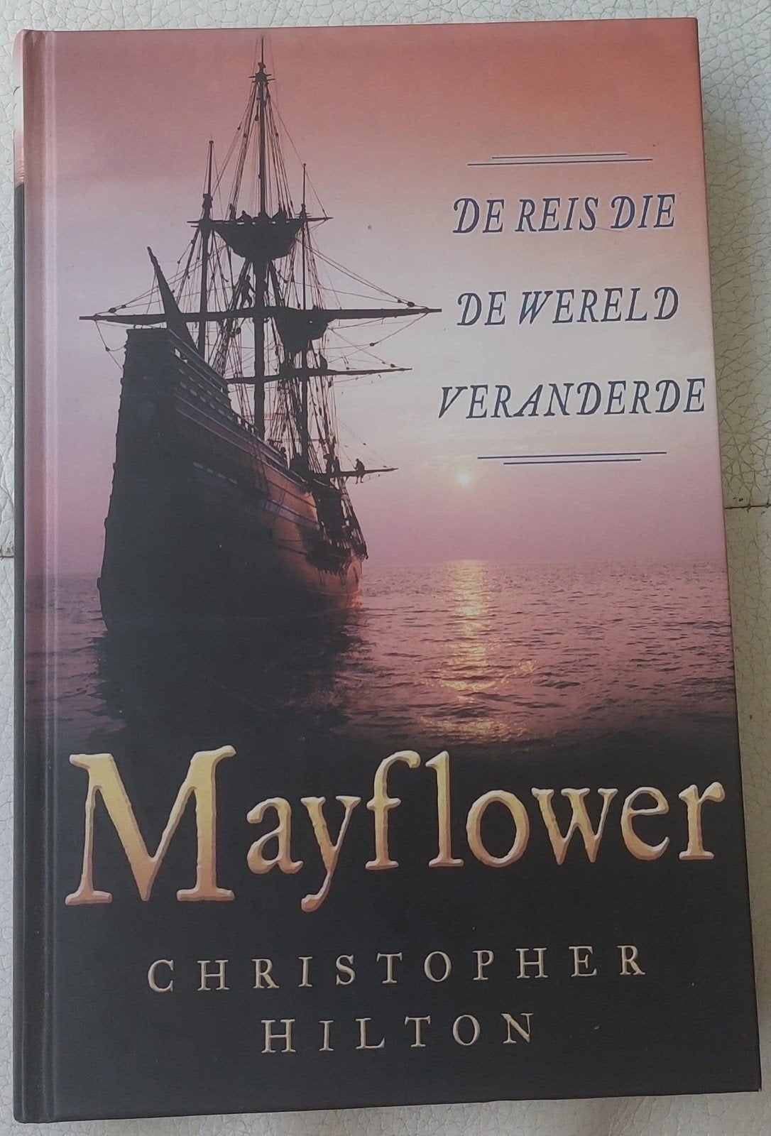 Mayflower: De reis die de wereld veranderde, Christopher Hilton, Ophalen of Verzenden, Zo goed als nieuw, Noord-Amerika