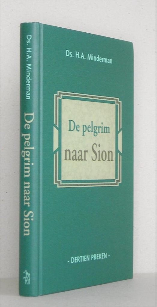Ds. H.A. Minderman: De pelgrim naar Sion., Christendom | Protestants, Ophalen of Verzenden, Zo goed als nieuw, Ds. H.A. Minderman