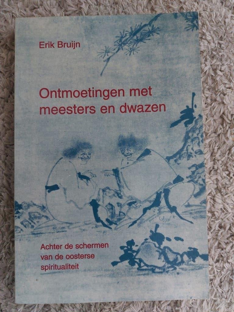 Ontmoetingen met meesters en dwazen - Erik Bruijn, Ophalen of Verzenden, Meditatie of Yoga