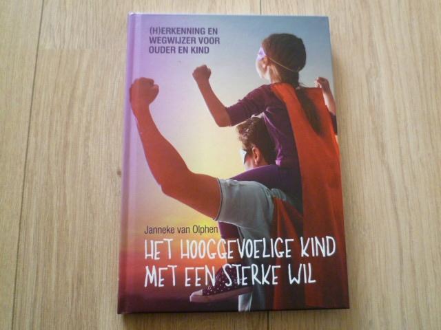 Janneke van Olphen Het hooggevoelige kind met een sterke wil, Boeken, Verzenden, Zo goed als nieuw, Ontwikkelingspsychologie