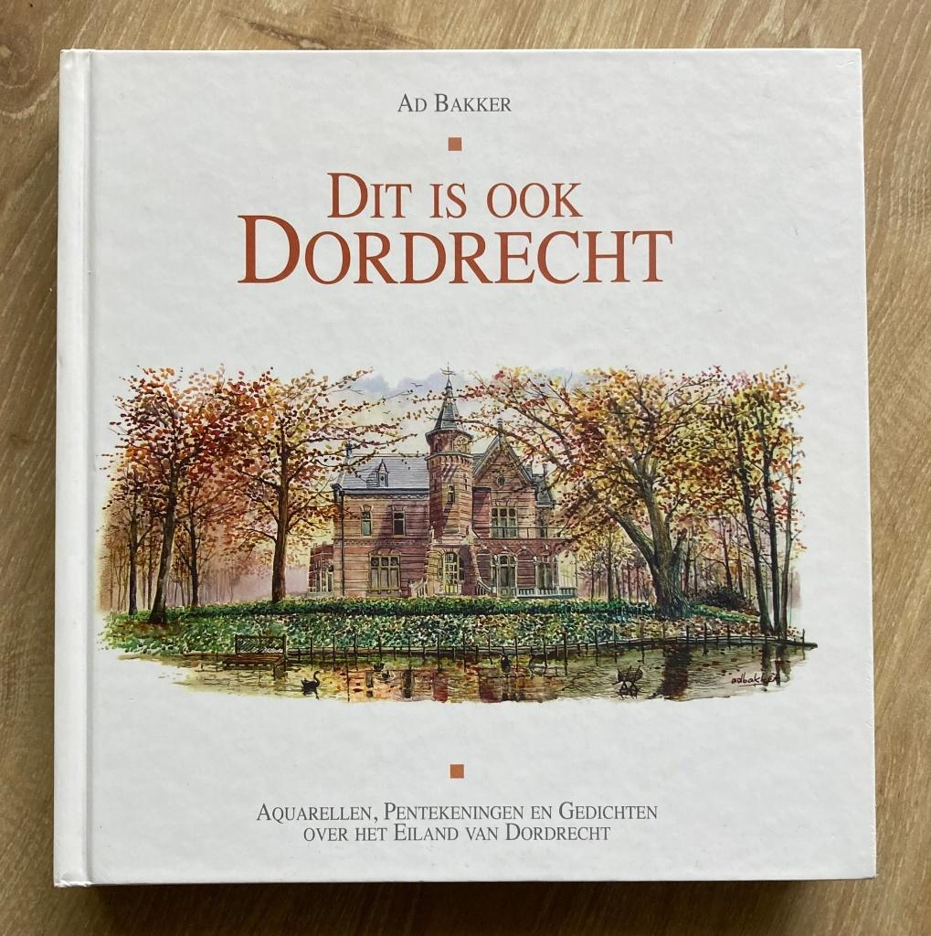 Dit is ook Dordrecht door Ad Bakker / gesigneerd !, Verzenden, Zo goed als nieuw