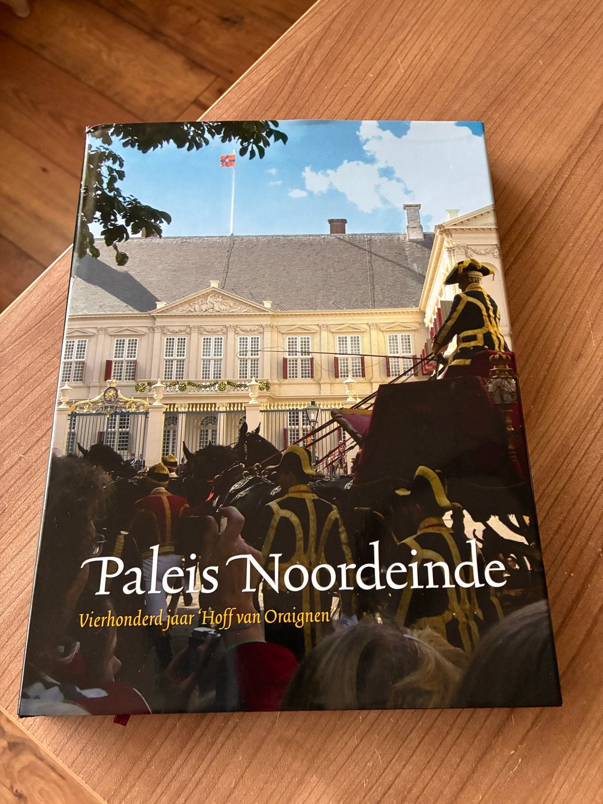 Paleis Noordeinde: Vierhonderd jaar 'Hoff van Oraignen', Boeken, Geschiedenis | Vaderland, Nieuw, 20e eeuw of later, Ophalen