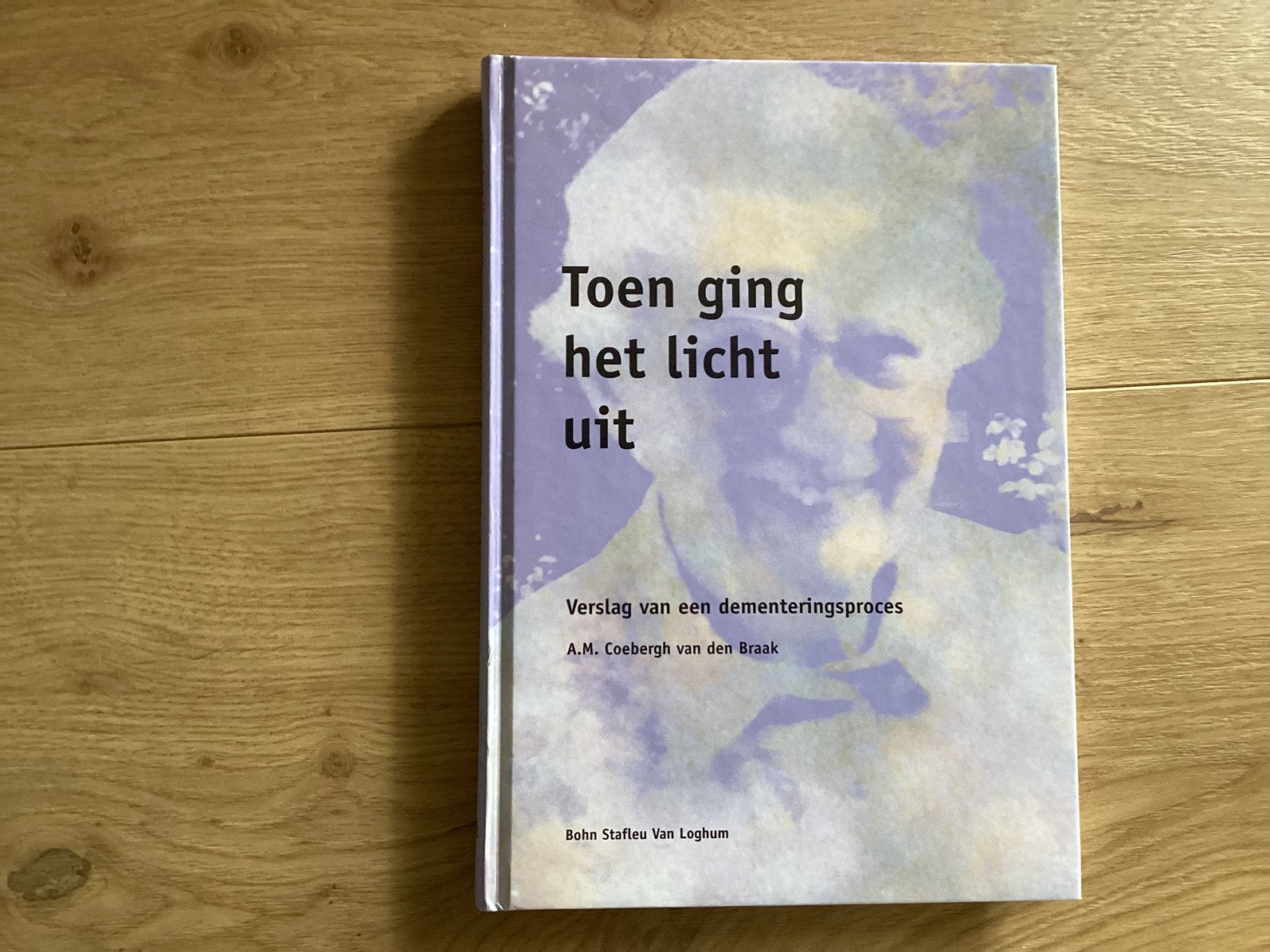 Toen ging het licht uit - Verslag van een dementeringsproces, Ophalen of Verzenden, Nieuw, Nederland