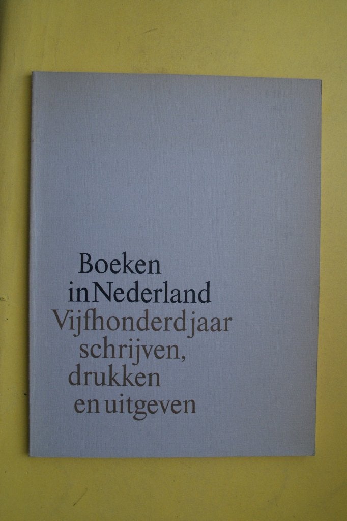 Boeken in Nederland: Vijfhonderd jaar schrijven, drukken, Antiek en Kunst, Ophalen of Verzenden