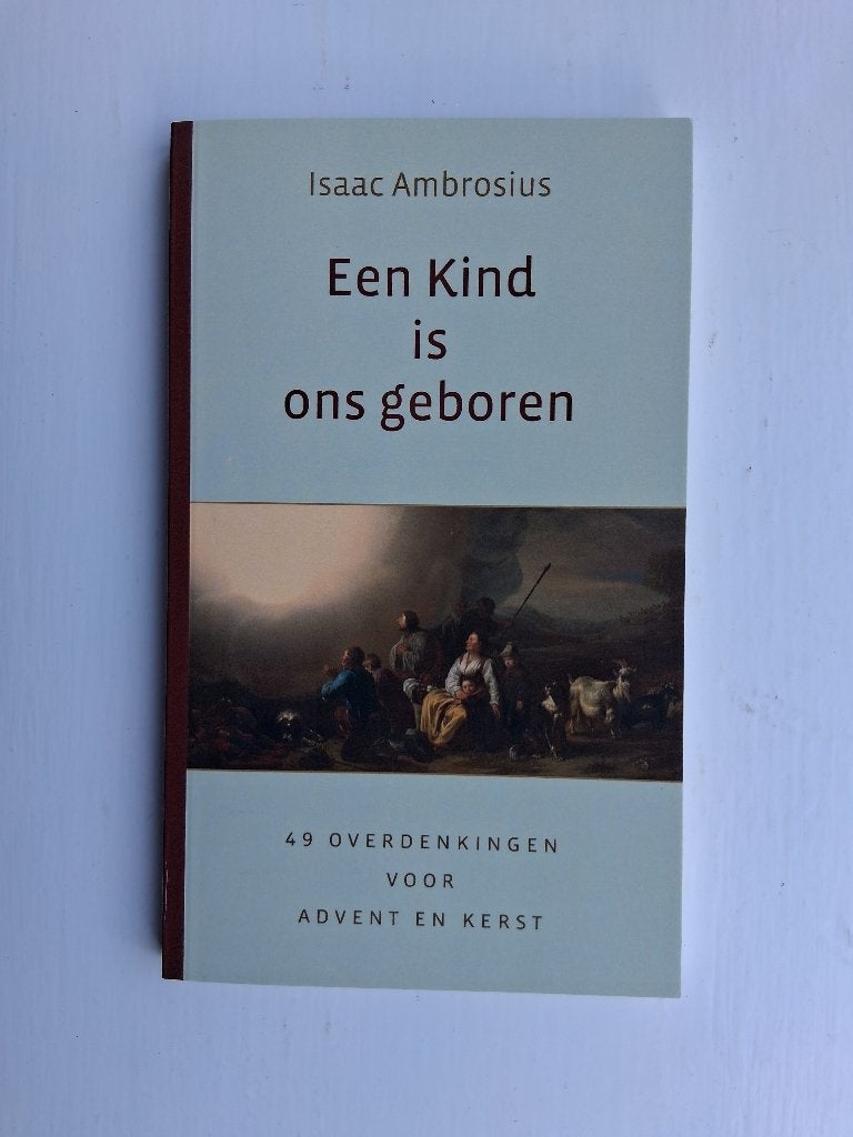 Een Kind is ons geboren - Isaac Ambrosius, Christendom | Protestants, Ophalen of Verzenden, Zo goed als nieuw, Isaac Ambrosius