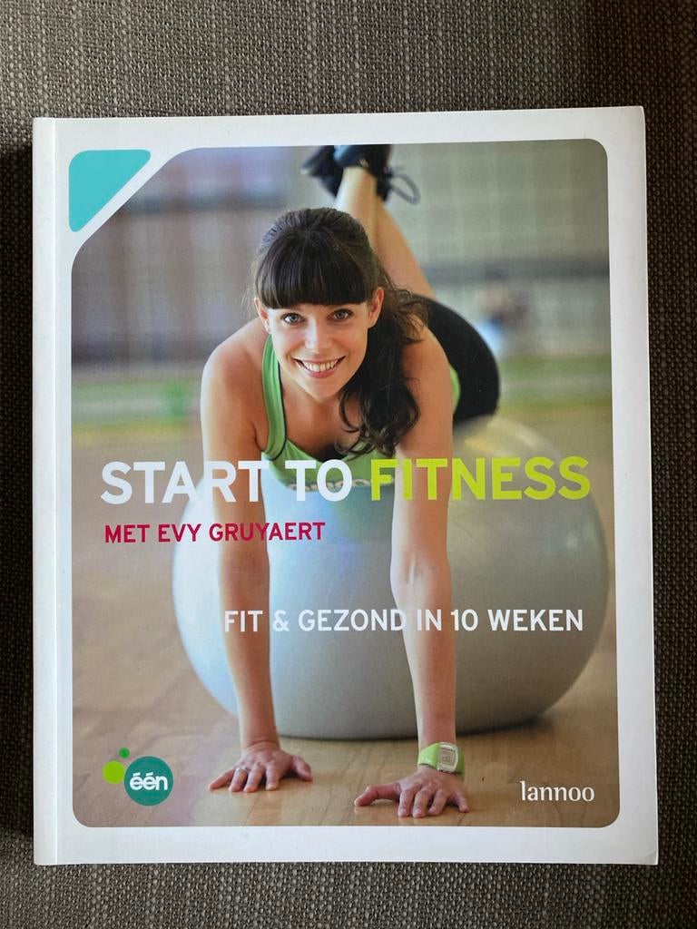 Start to Fitness met Evy Gruyaert - Fit & Gezond in 10 Weken, Ophalen of Verzenden, Zo goed als nieuw