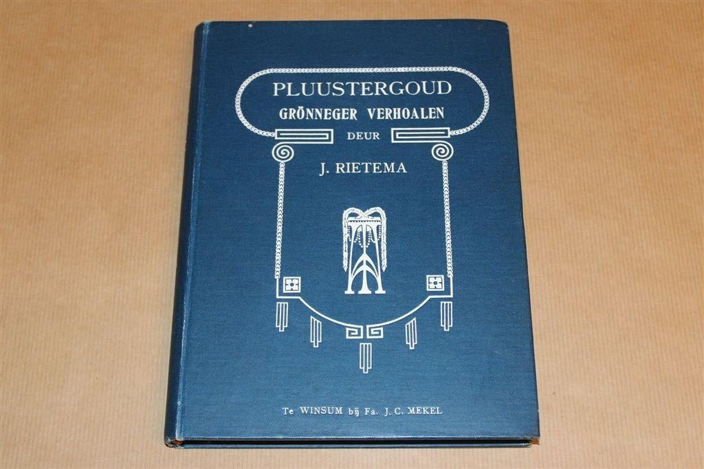 Pluustergoud [1912] — J. Rietema — Grönneger Verhoalen, Ophalen of Verzenden, Gelezen