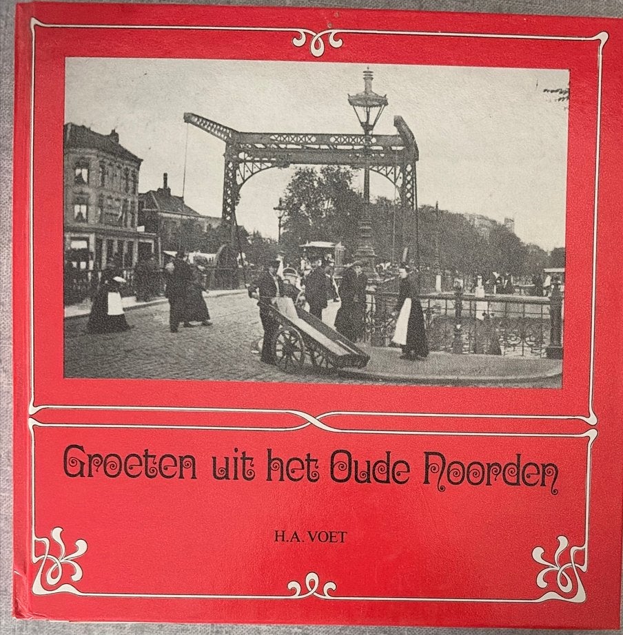 Groeten uit het Oude Noorden - H.A. Voet (Rotterdam), Boeken, Ophalen of Verzenden, 20e eeuw of later, Gelezen