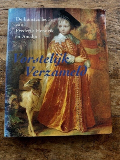 Vorstelijk verzameld de kunstcollectie  van Frederik Hendrik, Ophalen of Verzenden, 15e en 16e eeuw, Zo goed als nieuw, P. Ploeg C. Vermeeren