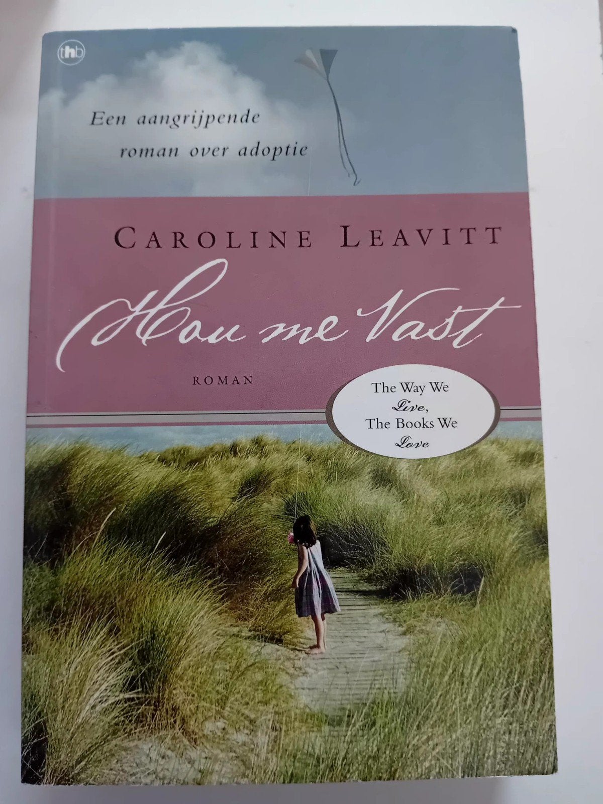Hou me vast - Caroline Leavitt, Boeken, Ophalen of Verzenden, Zo goed als nieuw
