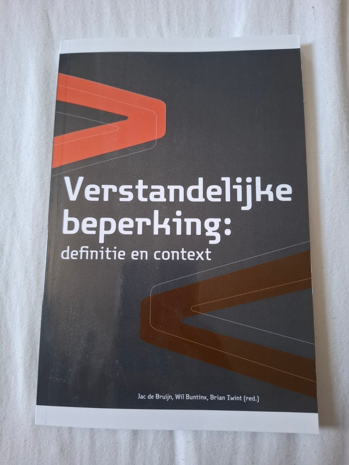 Verstandelijke beperking: definitie en context, Jac de Bruijn, Wil Buntinx, Brian Twint (red.), Nieuw, Gamma, HBO
