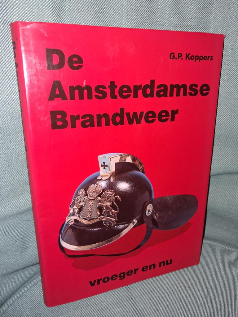 De Amsterdamse Brandweer: Vroeger en Nu - G.P. Kopppers, Verzenden, 20e eeuw of later, Gelezen, G.P. Kopppers