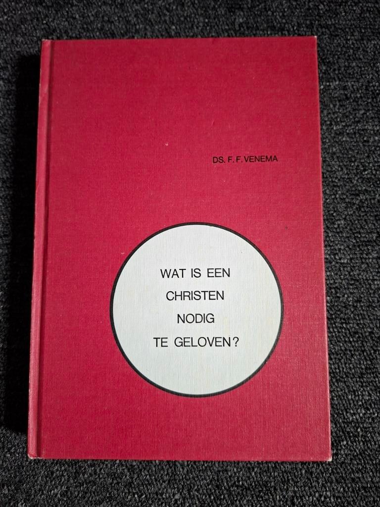 Wat is een Christen nodig te geloven? Ds. F.F. Venema, Ophalen of Verzenden, Gelezen, Ds. F.F. Venema, Christendom | Protestants
