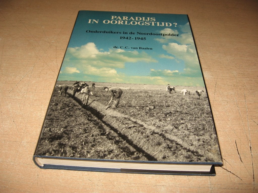 C.C.van Baalen   Onderduikers in de Noordoostpolder1942-1945, Boeken, Ophalen of Verzenden, Tweede Wereldoorlog, Zo goed als nieuw