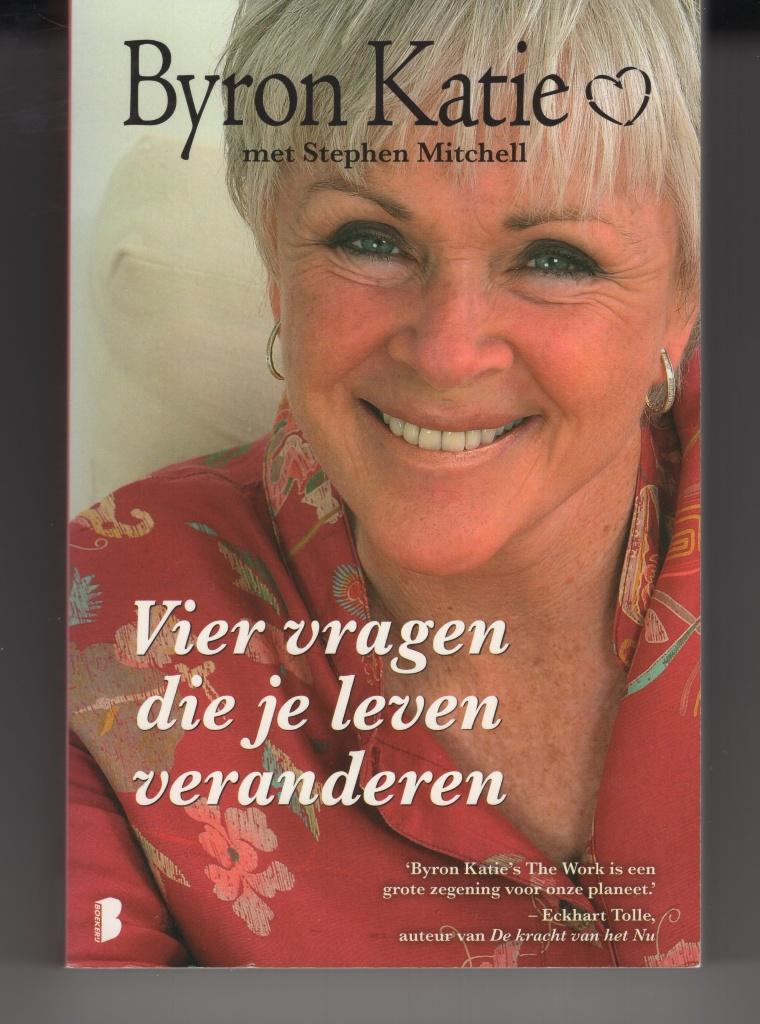 Vier vragen die je leven veranderen Byron Katie, Boeken, Ophalen of Verzenden, Zo goed als nieuw, Spiritualiteit algemeen, Overige typen