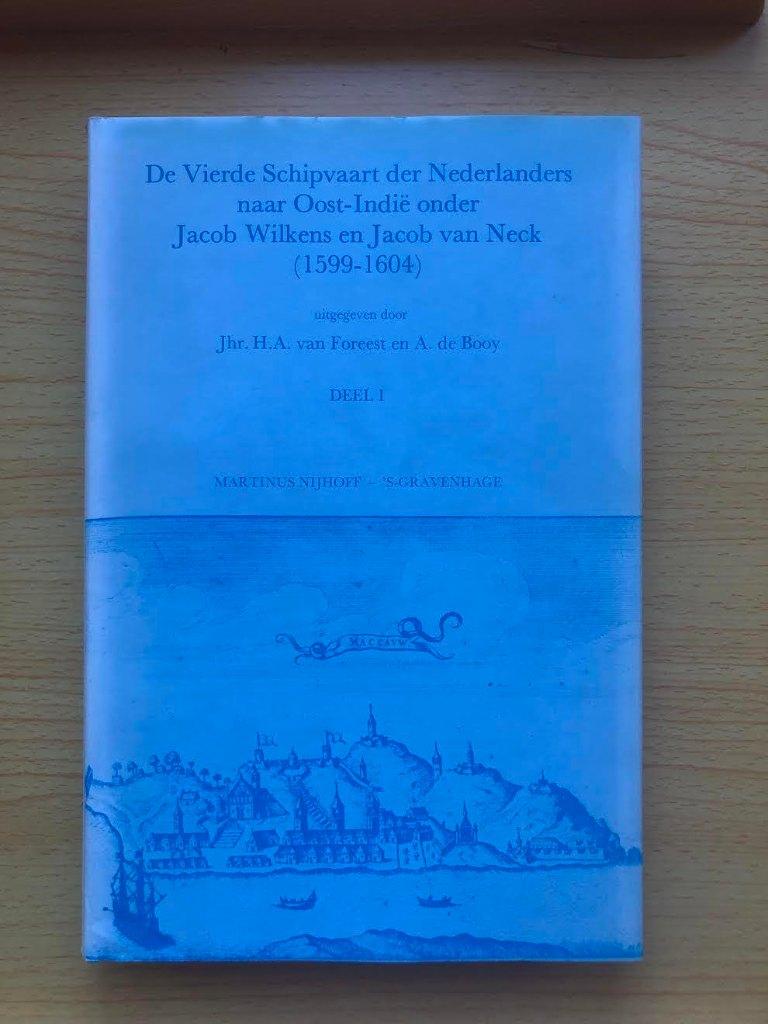 De Vierde Schipvaart naar Oost-Indië, 1599-1604, Ophalen of Verzenden, Gelezen, H.A. van Foreest, A. de Booy