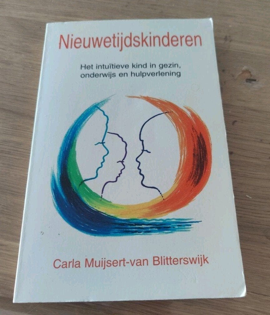 Nieuwetijdskinderen: Het intuïtieve kind in gezin, onderwijs, Ophalen of Verzenden