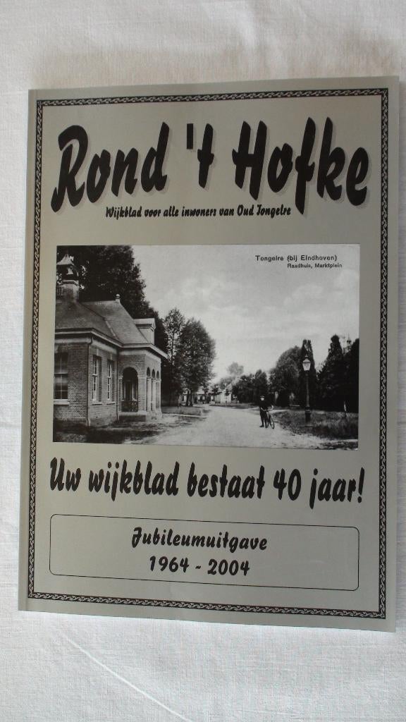 Rond 't Hofke jubileumuitgave 1964 - 2004 Oud Tongelre, Boeken, Ophalen of Verzenden, Oud Tongelre, 20e eeuw of later, Gelezen