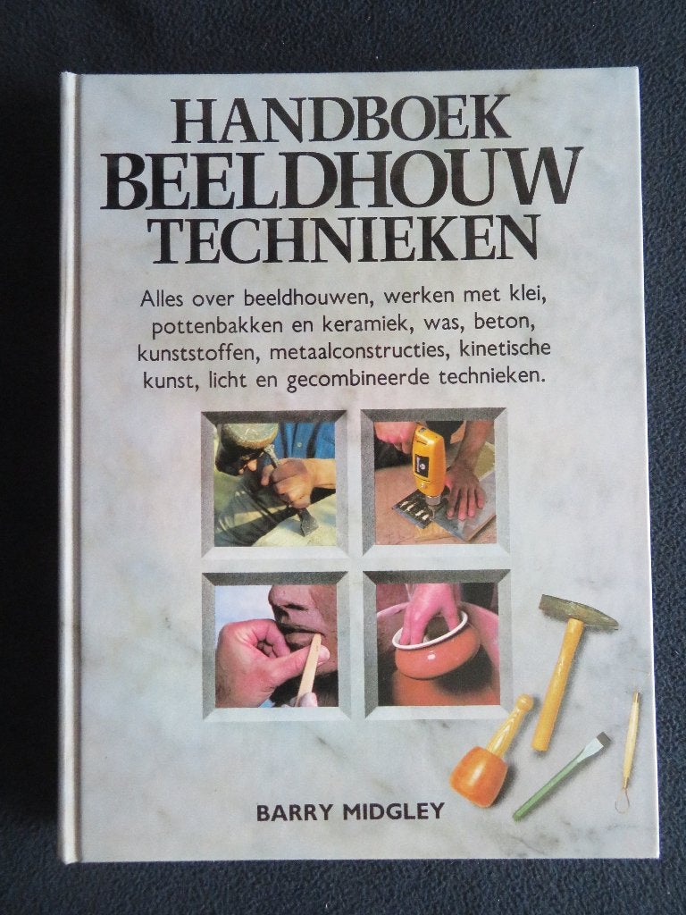 Handboek beeldhouw technieken, Barry Midgley, Ophalen of Verzenden, Zo goed als nieuw, Kleien en Boetseren