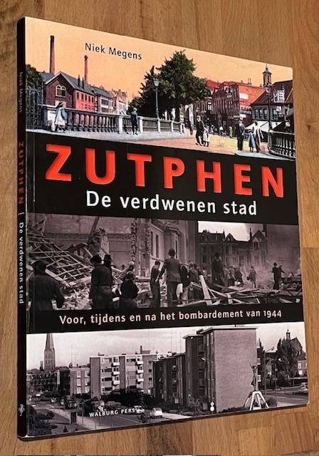Niek Megens. ZUTHPHEN. De verdwenen stad. Oorlog 1944 2011, 20e eeuw of later, Niek Megens, Ophalen of Verzenden, Zo goed als nieuw