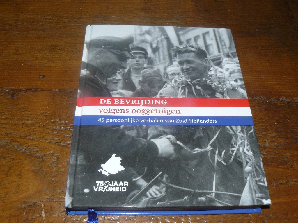 De bevrijding volgens ooggetuigen Zuid-Holland (Ned. wo2), Tweede Wereldoorlog, Ophalen of Verzenden, Zo goed als nieuw, Algemeen