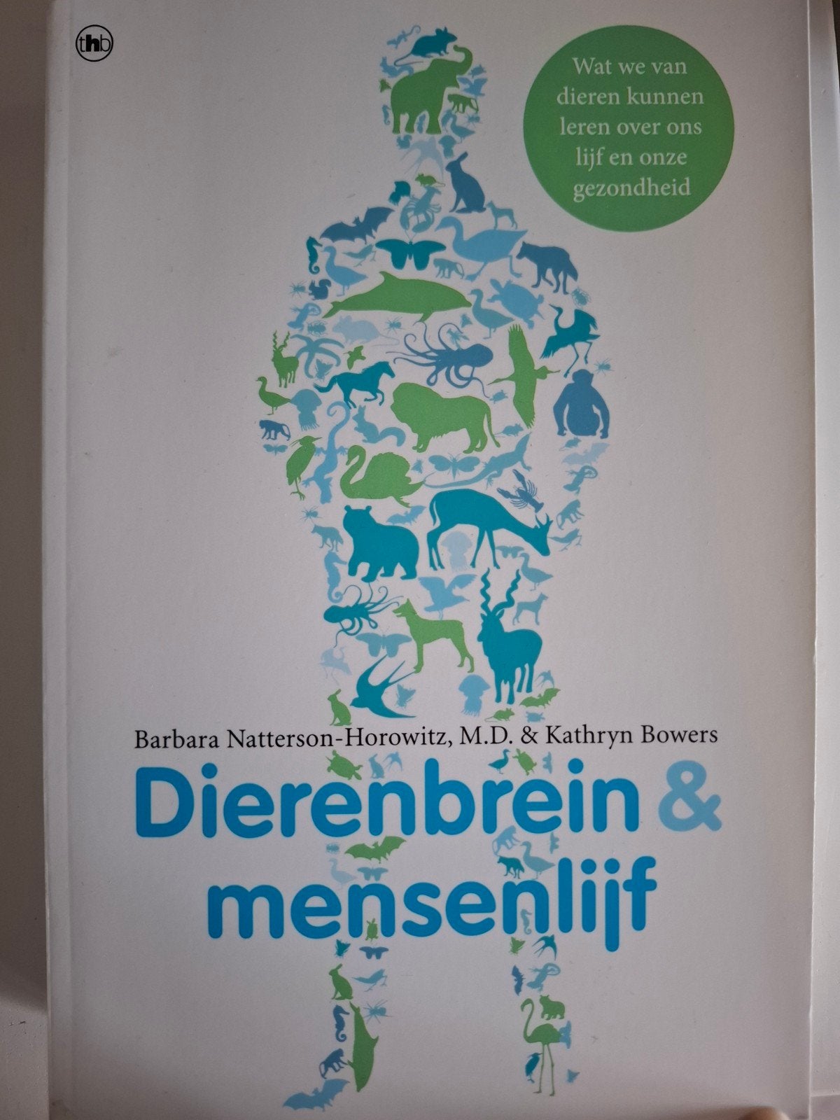 Barbara Natterson-Horowitz - Dierenbrein en mensenlijf, Ophalen of Verzenden, Zo goed als nieuw, Nederland, Barbara Natterson-Horowitz; Kathryn Bowers