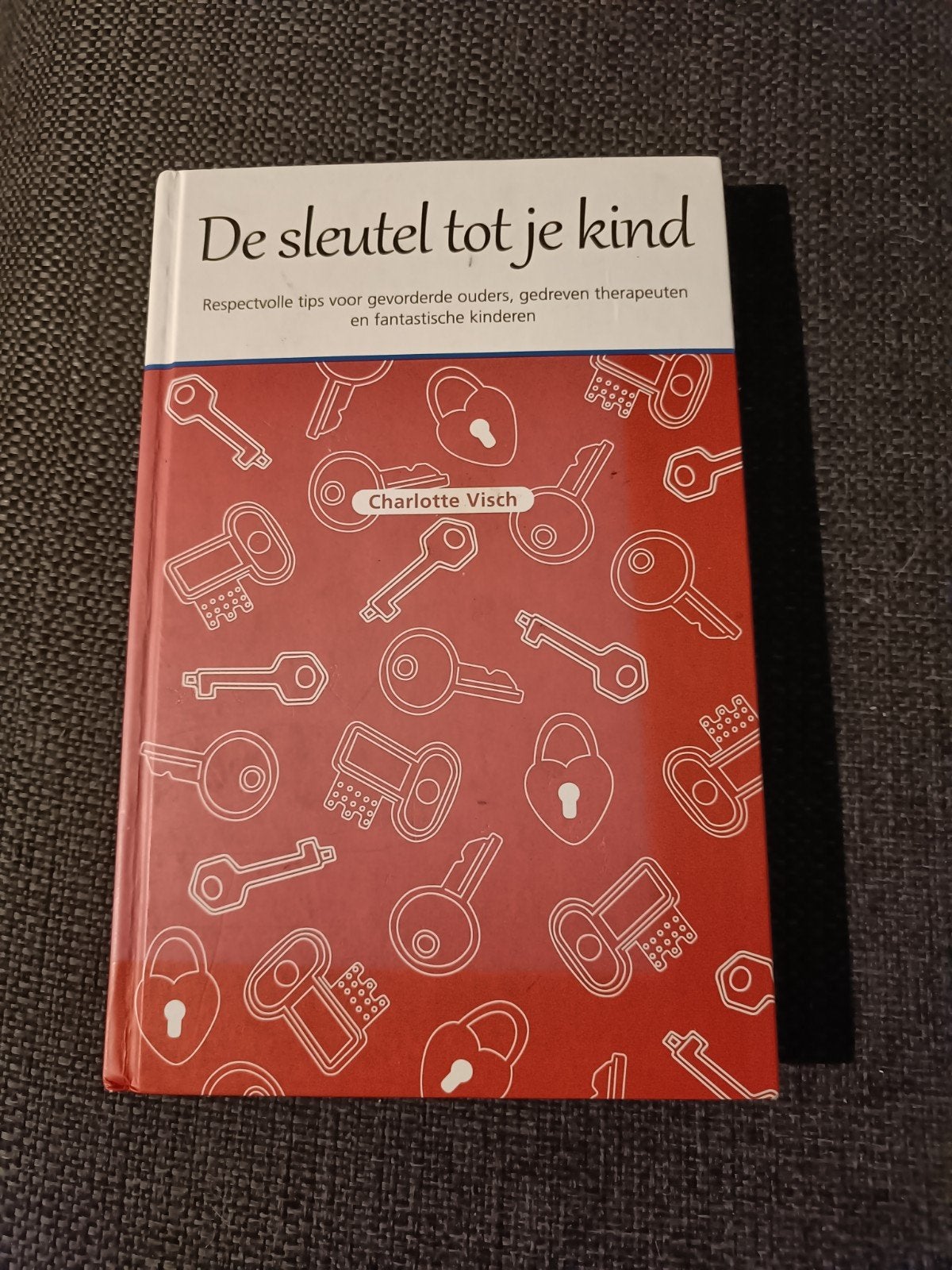 De sleutel tot je kind - Charlotte Visch, Ophalen of Verzenden, Zo goed als nieuw, Opvoeding tot 6 jaar, Charlotte Visch