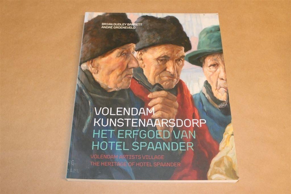 Volendam kunstenaarsdorp : het erfgoed van Hotel Spaander /, Boeken, Geschiedenis | Stad en Regio, Ophalen of Verzenden, Zo goed als nieuw