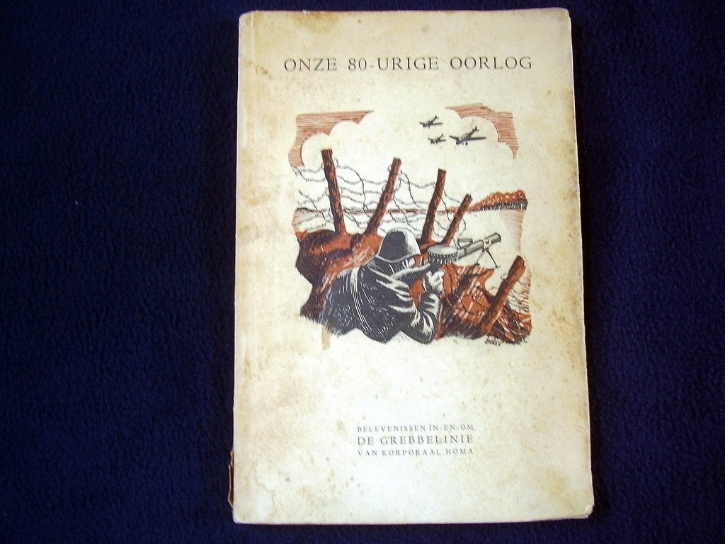 Onze 80-urige Oorlog. De Grebbelinie. uitg. 1941. J.Holtkamp, Korporaal Homa, Verzenden, Landmacht, Tweede Wereldoorlog
