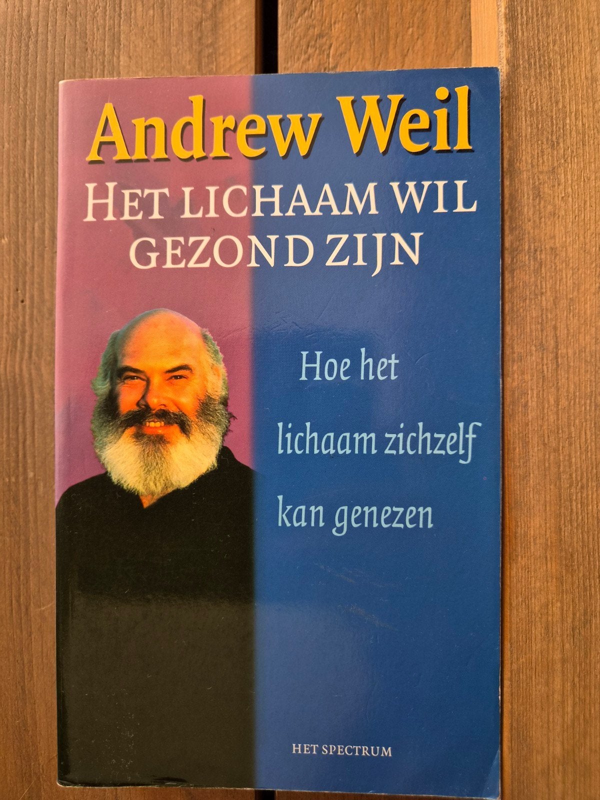 Het Lichaam Wil Gezond Zijn - Andrew Weil, Boeken, Ophalen of Verzenden, Gelezen, Gezondheid en Conditie, Andrew Weil