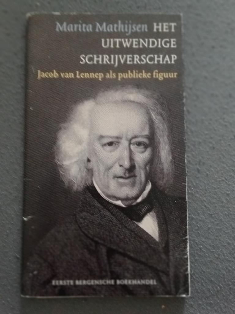 Het Uitwendige Schrijverschap - Jacob van Lennep, Boeken, Ophalen of Verzenden, Gelezen, Marita Mathijsen