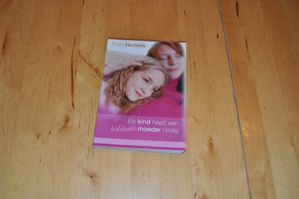 Elk kind heeft een biddende moeder nodig, Fern Nichols, Ophalen of Verzenden