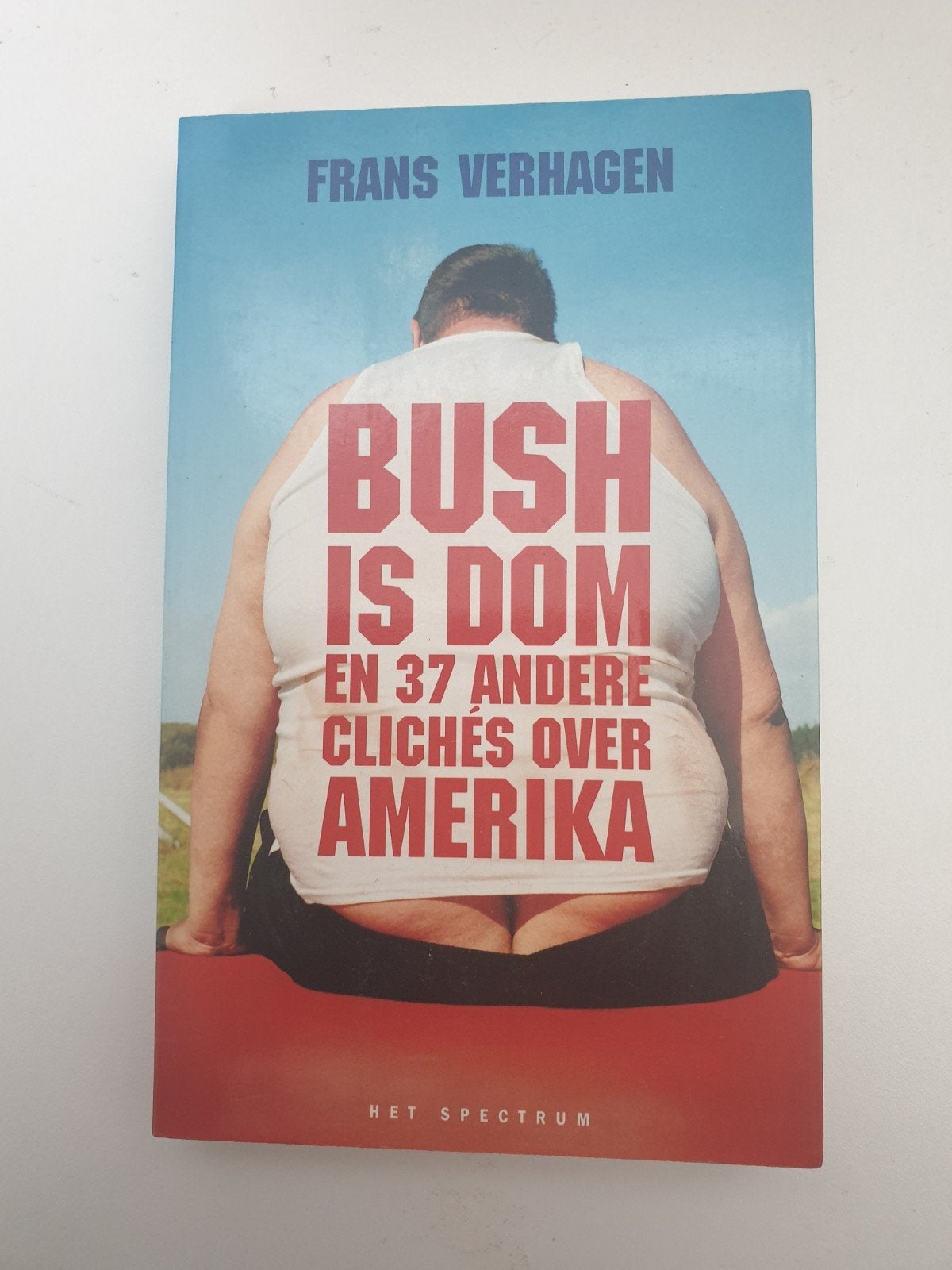Bush is dom  37 andere clichés over Amerika - Frans Verhag, Ophalen of Verzenden, Gelezen, Frans Verhagen